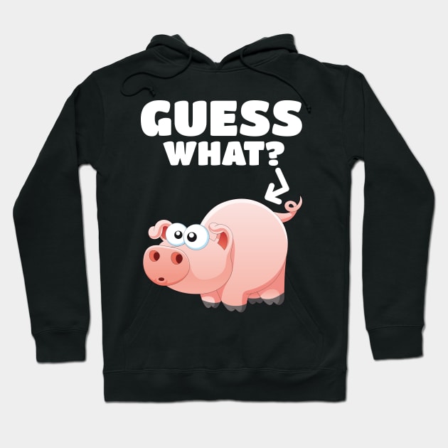 Guess What? Pig Butt! Pork Piggy Funny Design Hoodie by PozureTees108